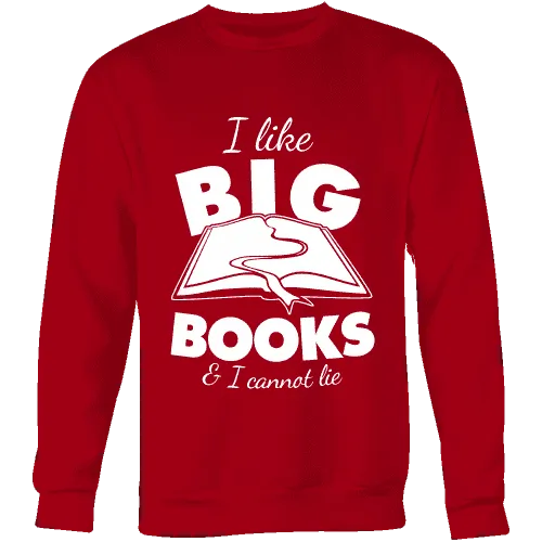 I like big books and i cannot lie Sweatshirt