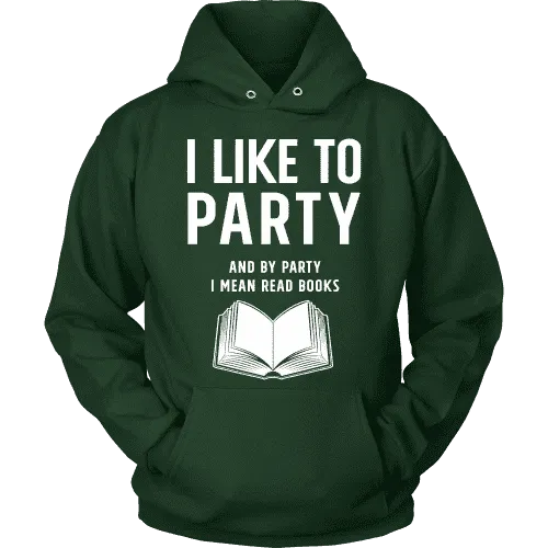 I like to party, and by party i mean READ  Hoodie